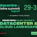 Datacentre & Cloud Show (DCCI) To Be Held In Riyadh