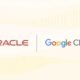 Oracle And Google Cloud Expand Regional Availability